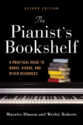 The Pianist's Bookshelf, Second Edition - Maurice Hinson, Wesley Roberts