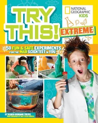 Try This! Extreme - Karen Romano Young,  National Geographic Kids