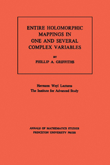 Entire Holomorphic Mappings in One and Several Complex Variables - Phillip A. Griffiths
