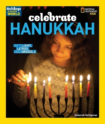 Holidays Around the World: Celebrate Hanukkah - Deborah Heiligman,  National Geographic Kids