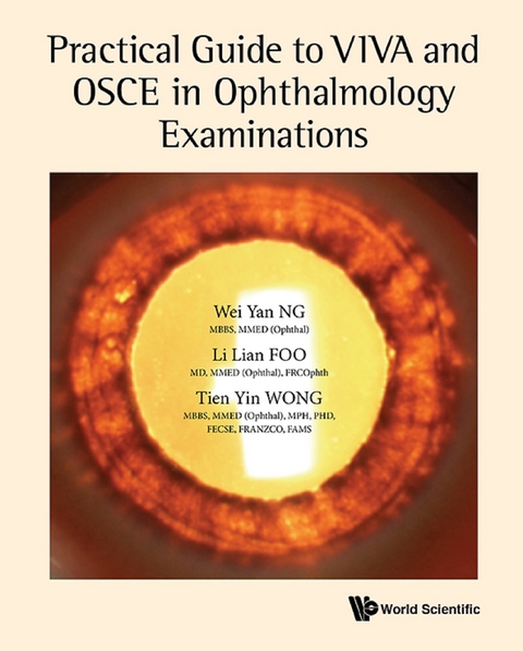 PRACTICAL GUIDE TO VIVA & OSCE IN OPHTHALMOLOGY EXAMINATIONS - Wei Yan Ng, Li Lian Foo, Tien Yin Wong