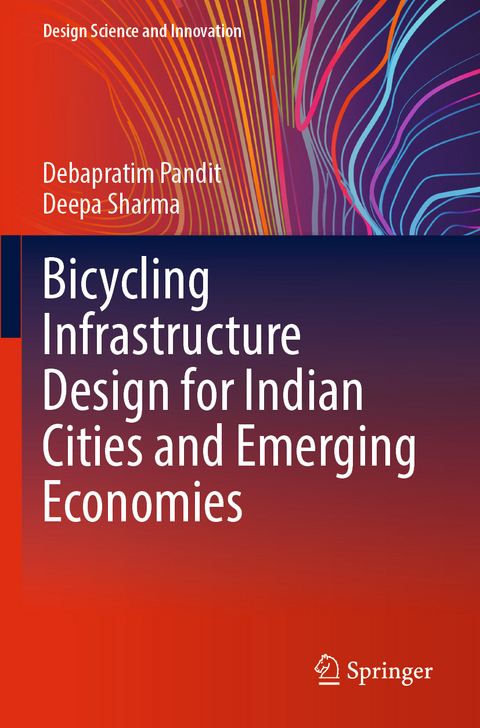 Bicycling Infrastructure Design for Indian Cities and Emerging Economies - Debapratim Pandit, Deepa Sharma