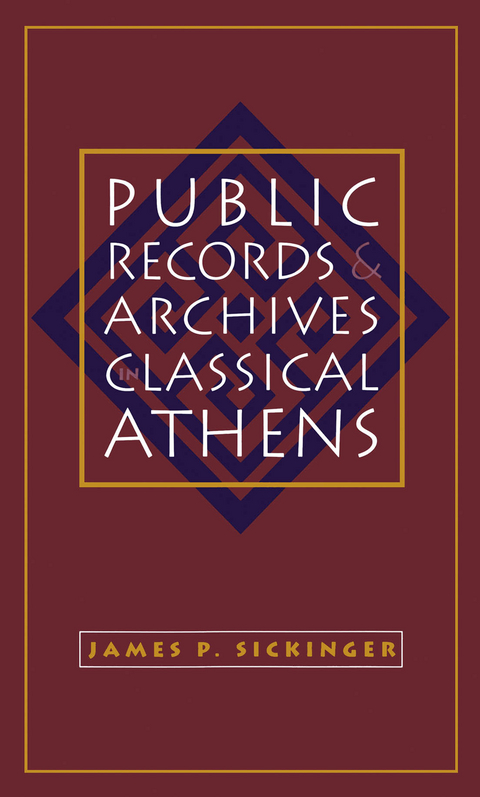 Public Records and Archives in Classical Athens - James P. Sickinger