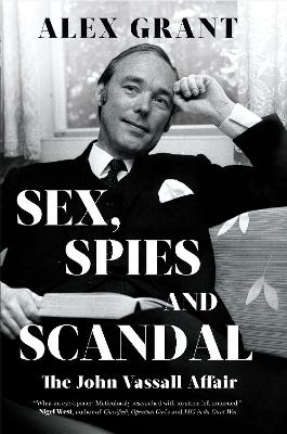 Sex, Spies and Scandal - Alex Grant