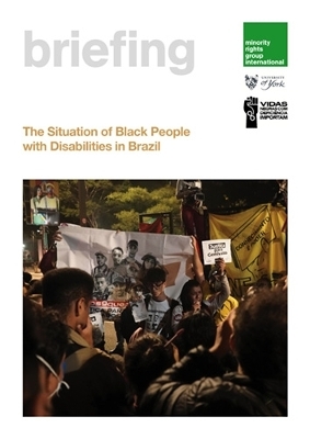The Situation of Black People with Disabilities in Brazil -  Minority Rights Group International,  Movimento Vidas Negras Com Defici&ecirc;ncia Importam,  University of York