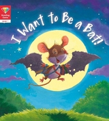 I Want to Be a Bat! (Level 1) - words & pictures