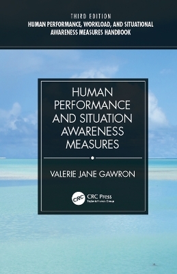 Human Performance, Workload, and Situational Awareness Measures Handbook, Third Edition - 2-Volume Set - Valerie Jane Gawron