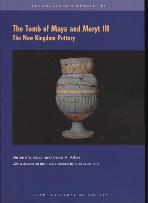 The Tomb of Maya and Meryt III - Barbara G. Aston, David A. Aston, Jacobus Van Dijk