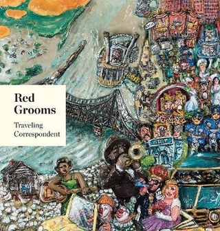 Red Grooms: Traveling Correspondent