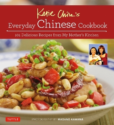 Katie Chin's Everyday Chinese Cookbook - Katie Chin