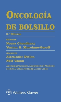 Oncolog&iacute;a de bolsillo - Alexander Drilon, Neil Vasan, Noura Choudhury, Yonina Robbie Murciano-Goroff