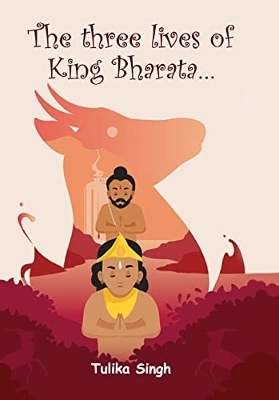 Three Lives of King Bharata - Tuilka Singh