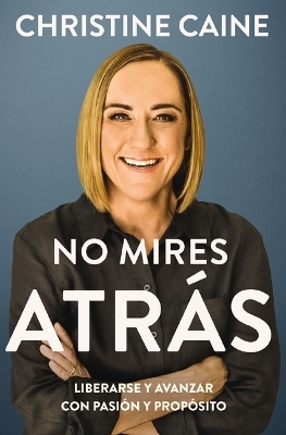 No mires atr&aacute;s - Christine Caine