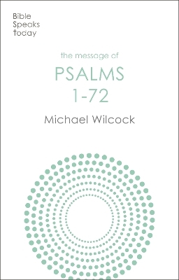 The Message of Psalms 1-72