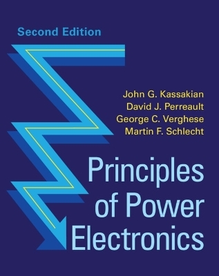 Principles of Power Electronics - John G. Kassakian, David J. Perreault, George C. Verghese, Martin F. Schlecht
