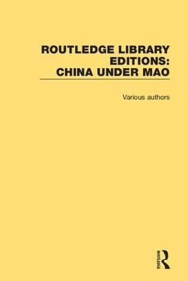 Routledge Library Editions: China Under Mao -  Various