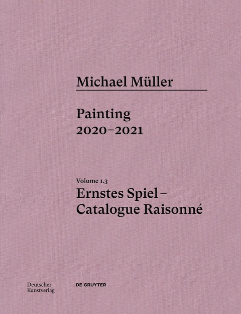 Michael M&uuml;ller. Ernstes Spiel. Catalogue Raisonn&eacute; - Lukas T&ouml;pfer, Rudolf Zwirner, Oliver Koerner von Gustorf