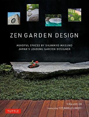 Zen Garden Design - Mira Locher, Shunmyo Masuno