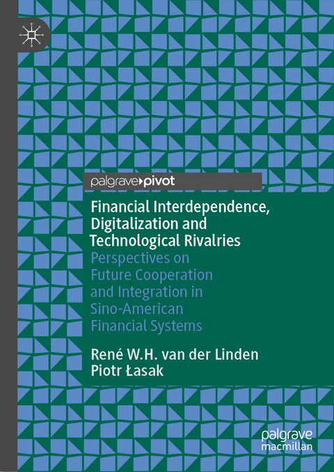 Financial Interdependence, Digitalization and Technological Rivalries - Ren&eacute; W.H. van der Linden, Piotr Łasak