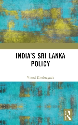 India&rsquo;s Sri Lanka Policy - Vinod Khobragade