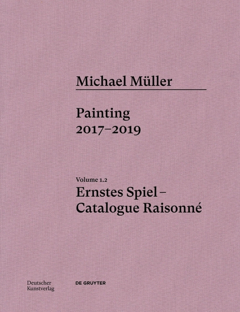 Michael M&uuml;ller. Ernstes Spiel. Catalogue Raisonn&eacute; - Martin Engler