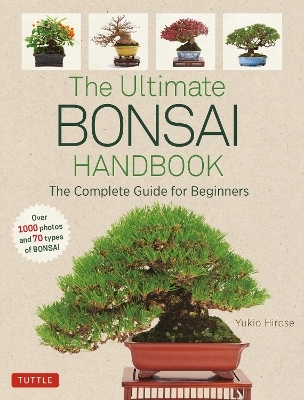The Ultimate Bonsai Handbook - Yukio Hirose