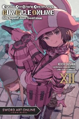 Sword Art Online Alternative Gun Gale Online, Vol. 12 (light novel) - Keiichi Sigsawa, Kouhaku Kuroboshi, Reki Kawahara, Stephen Paul