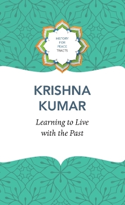 Learning to Live with the Past - Krishna Kumar
