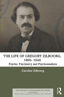 The Life of Gregory Zilboorg, 1890&ndash;1959 - Caroline Zilboorg