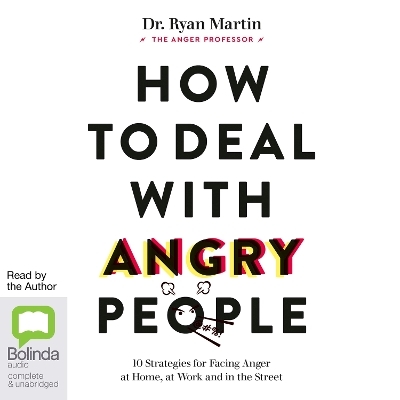 How to Deal with Angry People - Dr. Ryan Martin