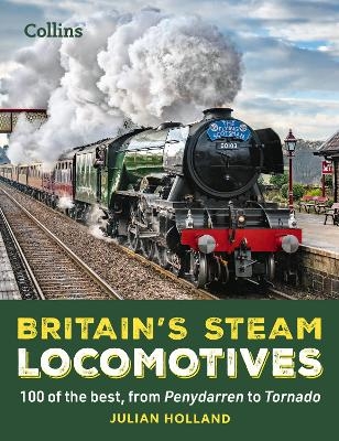 Britain&rsquo;s Steam Locomotives - Julian Holland