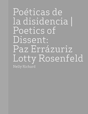 Paz Errazuriz and Lotty Rosenfeld: Poetics of Dissent