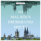 111 mal Köln früher und heute - Tobias Christ