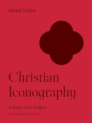 Christian Iconography - Andr&eacute; Grabar