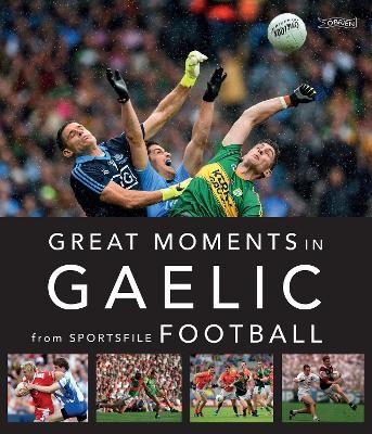 Great Moments in Gaelic Football -  Sportsfile