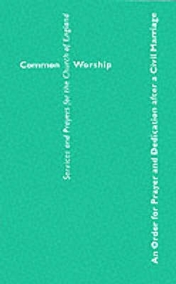 Common Worship: An Order for Prayer and Dedication after a Civil Marriage