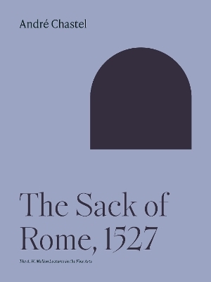 The Sack of Rome, 1527 - Andr&eacute; Chastel