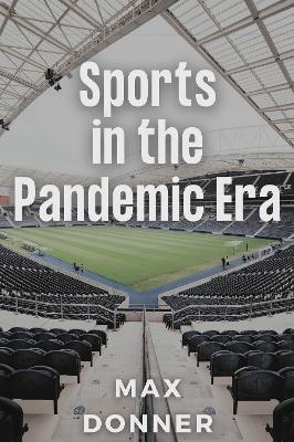 Sports in the Pandemic Era - Max Donner