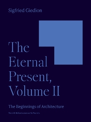 The Eternal Present, Volume II - Sigfried Giedion