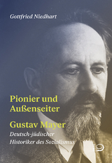 Pionier und Au&szlig;enseiter Gustav Mayer - Gottfried Niedhart