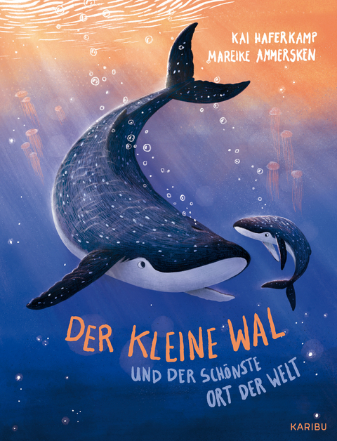 Der kleine Wal und der sch&ouml;nste Ort der Welt - Kai Haferkamp