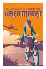 Widerstand gegen die &Uuml;bermacht - Diet Eman, James Schaap