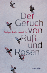 Der Geruch von Ru&szlig; und Rosen - Julya Rabinowich