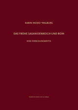 Das fr&uuml;he Sasanidenreich und Rom - Karin Mosig-Walburg