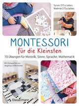 Montessori f&uuml;r die Kleinsten von der Geburt bis 3 Jahre. 70 abwechslungsreiche Aktivit&auml;ten zum Entdecken und Lernen - Sylvie D'Esclaibes, No&eacute;mie D'Esclaibes