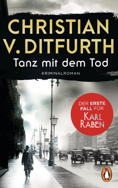 Tanz mit dem Tod. Der erste Fall f&uuml;r Karl Raben - Christian v. Ditfurth