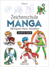 Zeichenschule Manga - 100 Figuren, Posen, Charaktere Schritt f&uuml;r Schritt - Yishan Li