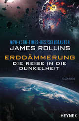 Erddämmerung – Die Reise in die Dunkelheit - James Rollins