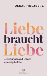 Liebe braucht Liebe - Oskar Holzberg