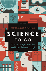 Science to go. Merkw&uuml;rdiges aus der Welt der Wissenschaft - Mathieu Vidard, Anatole Tomczak